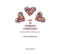 Ma io sorrido comunque. Ediz. speciale