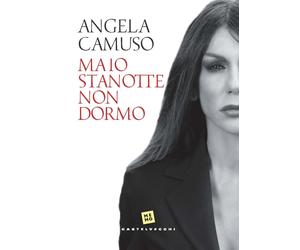 Ma io stanotte non dormo - Camuso Angela