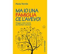 Ma io una famiglia ce l'avevo! Viaggio nella mente dei bambini adottati