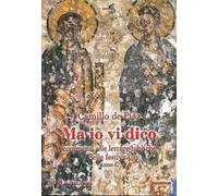 Ma io vi dico. Commenti alle letture bibliche delle festività. Anno C