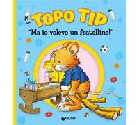 Ma io volevo un fratellino! Topo Tip. Ediz. a colori