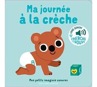 Ma journée à la crèche: Des sons à écouter, des images à regarder