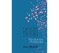 MA JOURNÉE PRODUCTIVE #LOV'MYSELF-Version Perpétuelle: JOURNAL DE TÂCHES QUOTIDIENNES/CAHIER POUR ORGANISER VOTRE JOURNÉE/PRODUCTIVITÉ PERSONNELLE