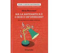Ma la matematica è o non è un opinione? Sette variazioni su arte, design e architettura
