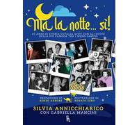 Ma la notte... Sì! 60 anni di storia d'Italia visti con gli occhi della più famosa dei meno famosi