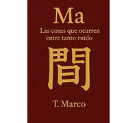Ma: Las cosas que ocurren entre tanto ruido.