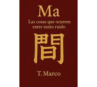 Ma: Las cosas que ocurren entre tanto ruido.