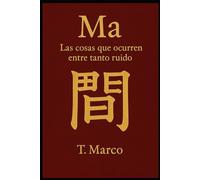 Ma: Las cosas que ocurren entre tanto ruido.