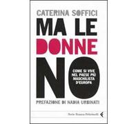 Ma le donne no. Come si vive nel Paese più maschilista d'Europa