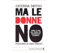 Ma le donne no. Come si vive nel Paese più maschilista d'Europa