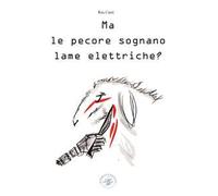 Ma le pecore sognano lame elettriche? Saggio animalista