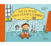 Ma le pulci dove fanno la popò? Ediz. a colori