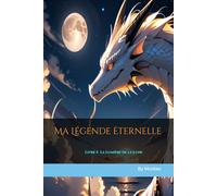 Ma Légende Éternelle: La Lumière de la Lune - Livre I: 1