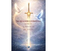 Ma Legende Eternelle Livre II - Le Pouvoir du Soleil