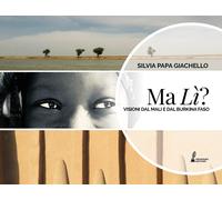 Ma lì? Visioni dal Mali e dal Burkina Faso