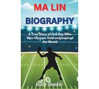 MA LIN BIOGRAPHY: A True Story of One Boy Who Won Olympic Gold and Inspired the World