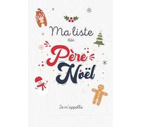 Ma liste au Père Noël: Coller, dessiner, écrire… et partager la magie de Noël