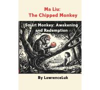 Ma Liu: The Chipped Monkey-Smart Monkey: Awakening and Redemption