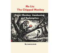 Ma Liu: The Chipped Monkey-Smart Monkey: Awakening and Redemption