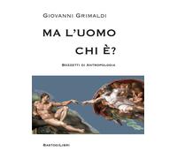 Ma l'uomo chi è? Bozzetti di antropologia - 2025 - BastogiLibri