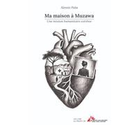 MA MAISON À MUZAWA: Une mission humanitaire extrême