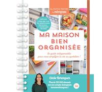 Ma maison bien organisée: Le guide indispensable pour vous simplifier la vie au quotidien