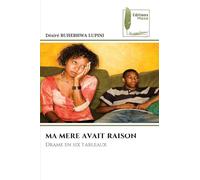 MA MERE AVAIT RAISON: Drame en six tableaux