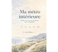 Ma météo intérieure: Carnet de suivi des humeurs sur 12 semaines