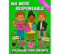 Ma Mode Responsable: Une collection de 40+ looks éthiques à colorier, pour les enfants de 3 à 10 ans