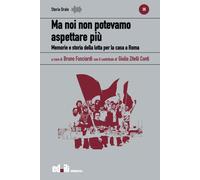 Ma noi non potevamo aspettare più. Memorie e storia della lotta per la cas...