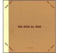 Ma non al sud. Paolo Chiasera, Enzo Cucchi, Urs Fischer, Peter Fiscli & Davide Weiss. Catalogo della mostra (Siracusa, 2005) Ediz. italiana e inglese