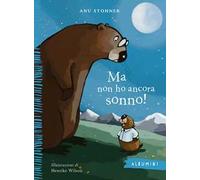 Ma non ho ancora sonno! Ediz. a colori