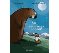 Ma non ho ancora sonno! Ediz. illustrata