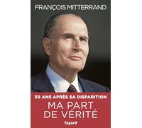 Ma part de vérité: De la rupture à l'unité