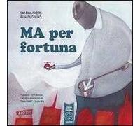 Ma per fortuna