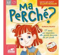 Ma perché? 27 storie per rispondere alle grandi domande dei più piccoli. Ediz. a colori