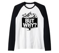 Ma perché Divertente Penguin Mountain Hiking Meme Maglia con Maniche Raglan