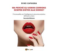 Ma perché gli uomini corrono sempre dietro alle donne? di Dino Cafagna, 2018,