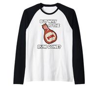 Ma perché Il Rum È Finito? Maglia con Maniche Raglan
