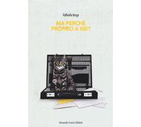 Ma perché proprio a me?