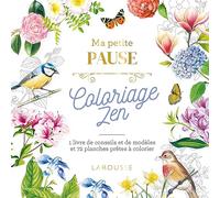 Ma petite pause Coloriage Zen: 1 livre de conseils et de modèles et 72 planches prêtes à colorier