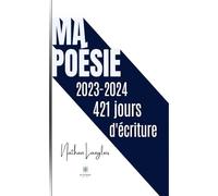Ma poésie - 2023-2024: 421 jours d'écriture