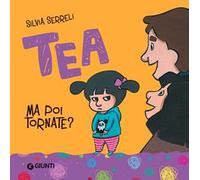 Ma poi tornate? Tea. Ediz. a colori