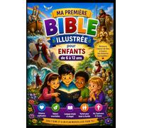 Ma premiere bible illustrée pour enfants de 6 a 12 ans