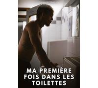 Ma première fois dans les toilettes