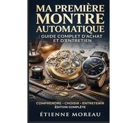 Ma Première Montre Automatique: Guide Complet d'Achat et d'Entretien