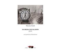 Ma prima che sia dopo: poesia