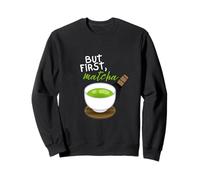 Ma prima di tutto, il design degli amanti del tè Matcha Felpa