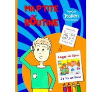 Ma p'tite routine : Italien - Français pour enfants: La routine quotidienne illustrée | Apprendre l'italien pour enfants (Édition bilingue)