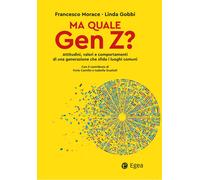 Ma quale Gen Z? Attitudini, valori e comportamenti di una generazione che ...